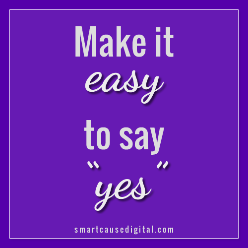 Make it easy to say yes