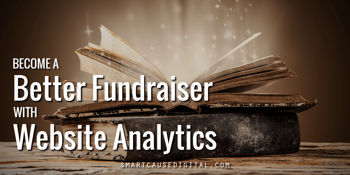 Become A Better Fundraiser With Website Analytics - SmartCause Digital